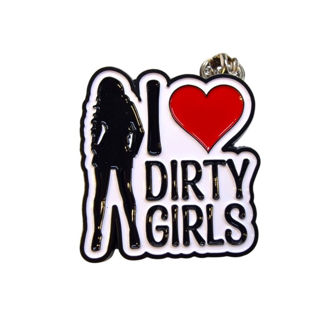 Przypinka metalowa I Love Dirty Girls
